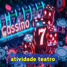 atividade teatro